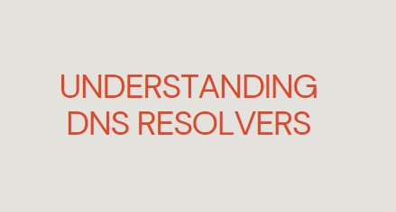 understanding DNS resolvers